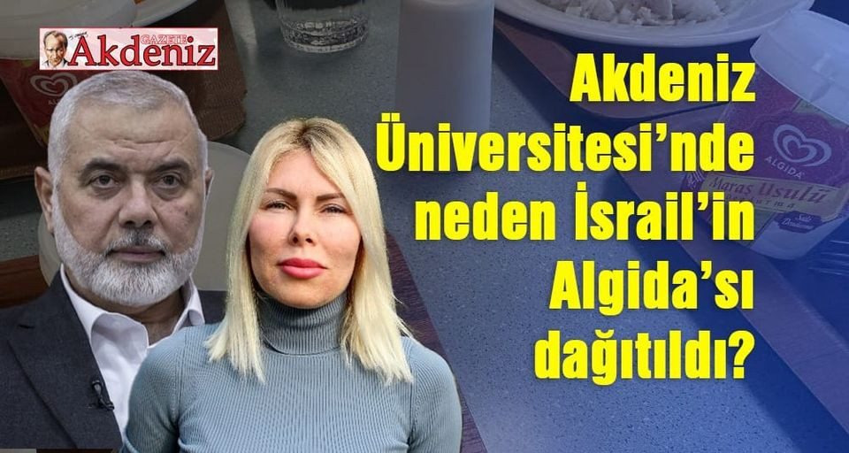 Akdeniz Üniversitesi’nde neden İsrail’in Algida’sı dağıtıldı?